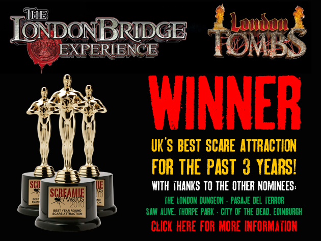 The London Bridge Experience – Voted the UK’s Best Year Round Scare Attraction
