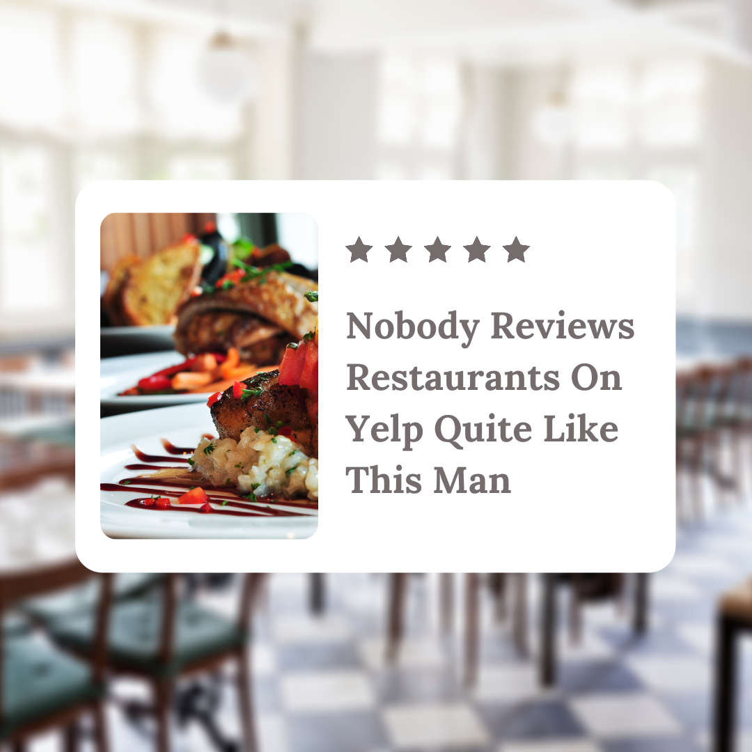 Nobody Reviews Restaurants On Yelp Quite Like This Man