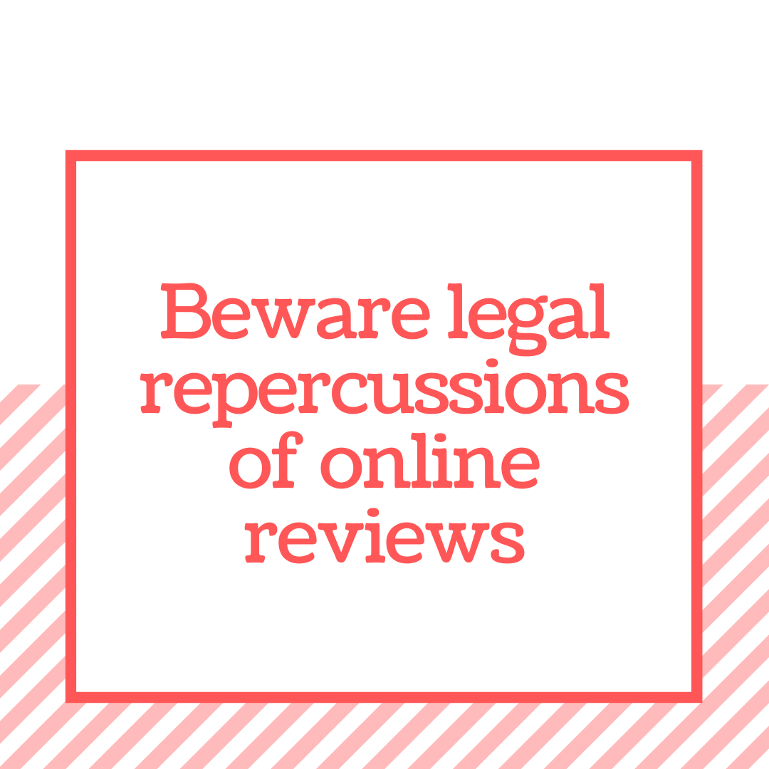 Beware legal repercussions of online reviews
