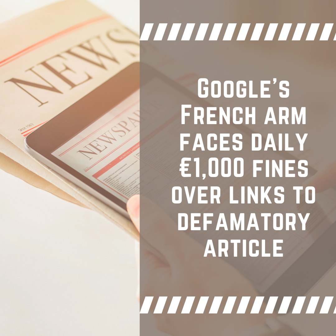 Google’s French arm faces daily €1,000 fines over links to defamatory article