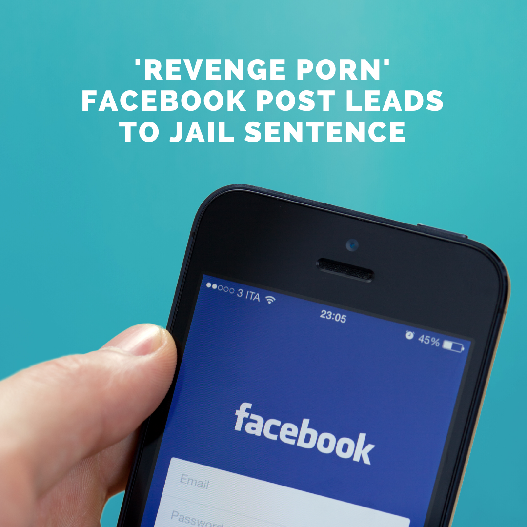 ‘Revenge porn’ Facebook post leads to jail sentence