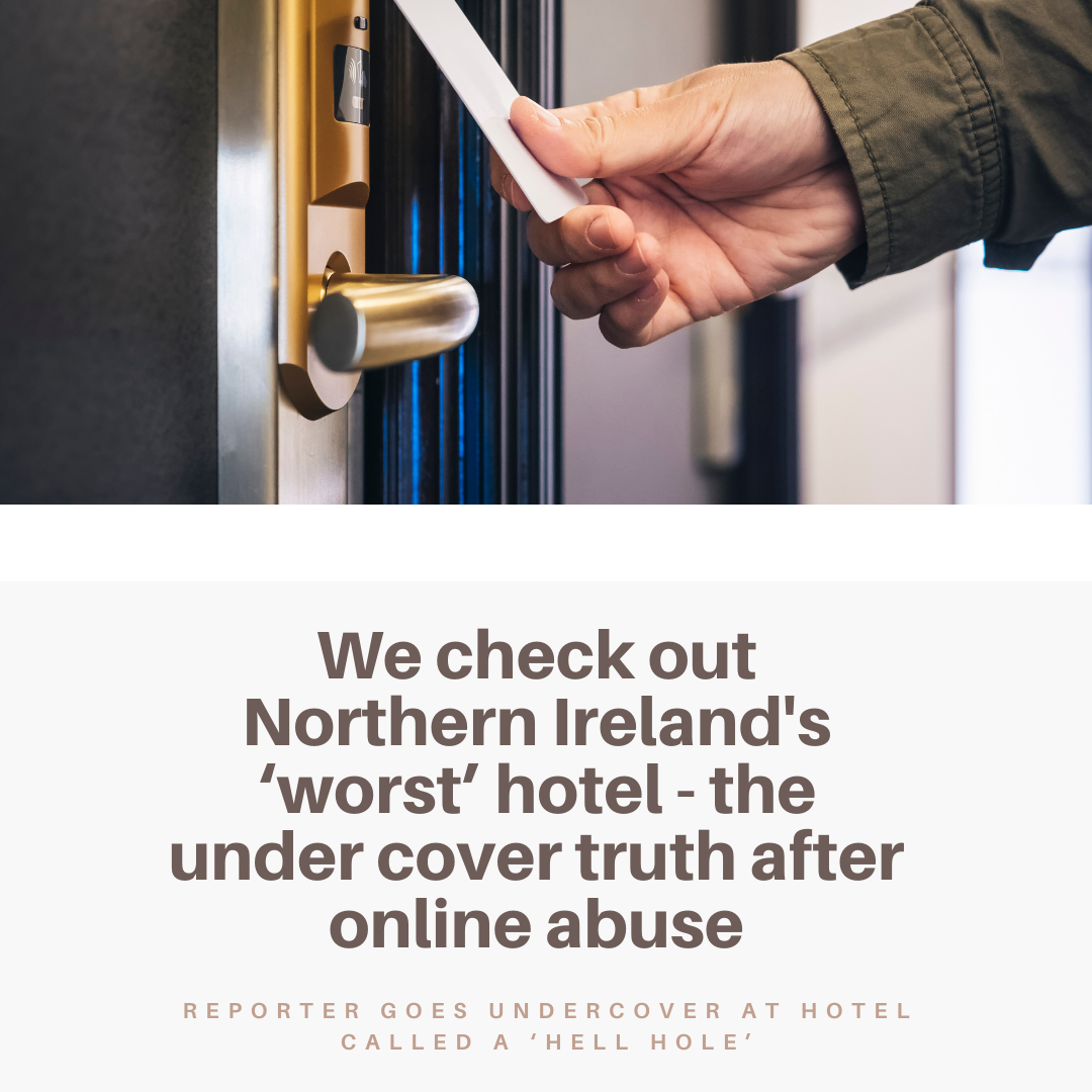 We check out Northern Ireland’s ‘worst’ hotel – the under cover truth after online abuse