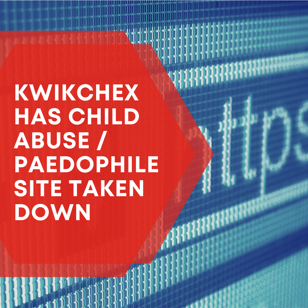 KwikChex has Child Abuse / Paedophile site taken down