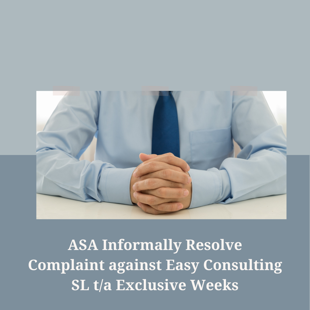 ASA Informally Resolve Complaint against Easy Consulting SL t/a Exclusive Weeks