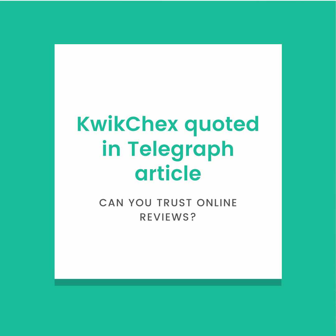 KwikChex quoted in Telegraph article – Can you trust online reviews?