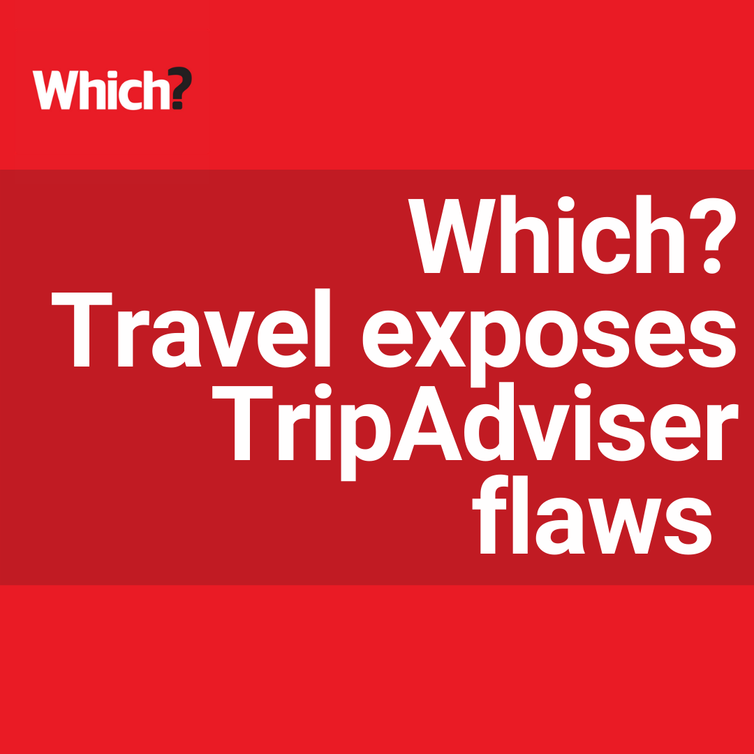 Which? Travel exposes TripAdvisor flaws