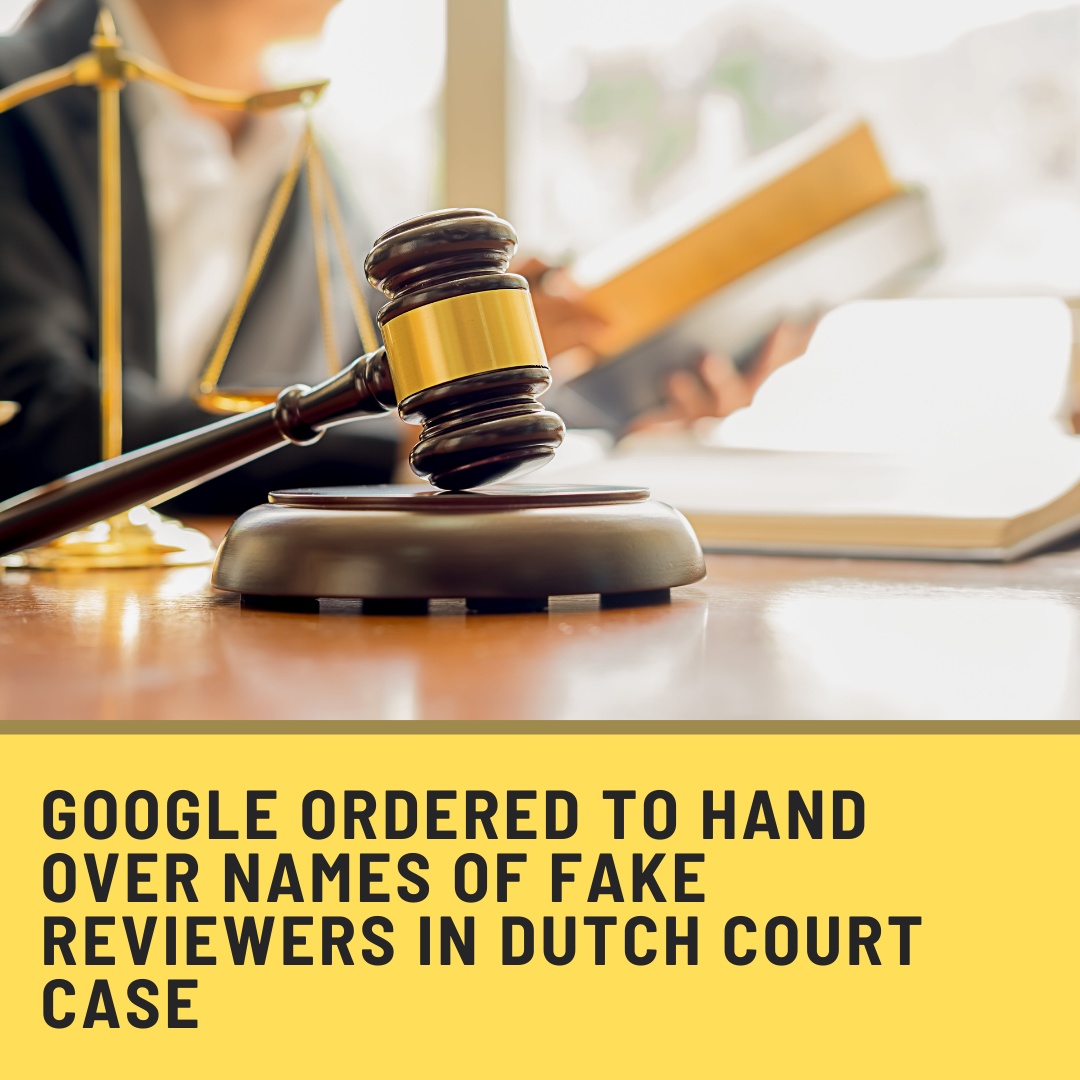 Google ordered to hand over names of fake reviewers in Dutch court case