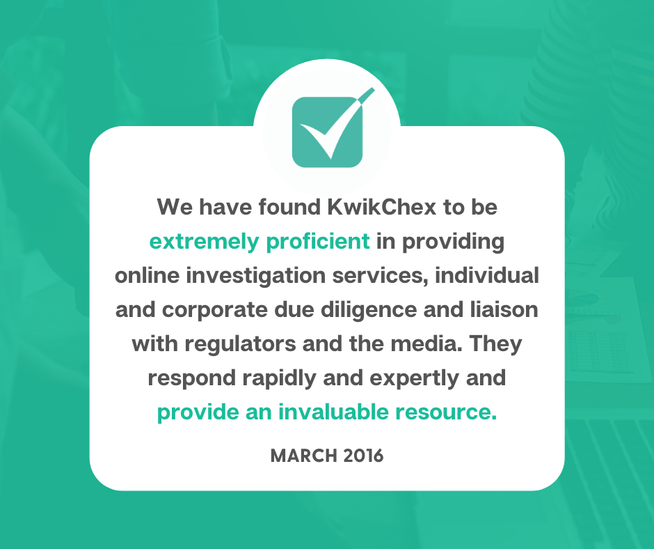 We have found KwikChex to be extremely proficient in providing online investigation services