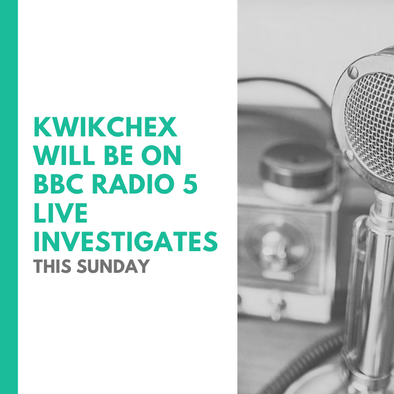 KwikChex will be on BBC Radio 5 Live Investigates this Sunday