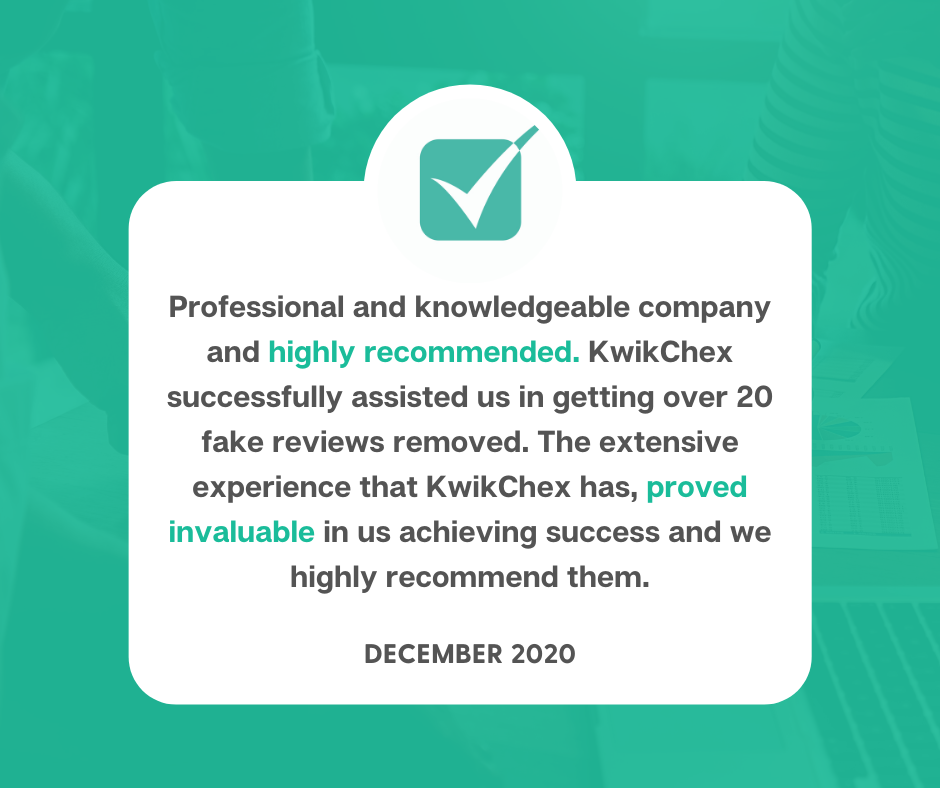 KwikChex successfully assisted us in getting over 20 fake reviews removed