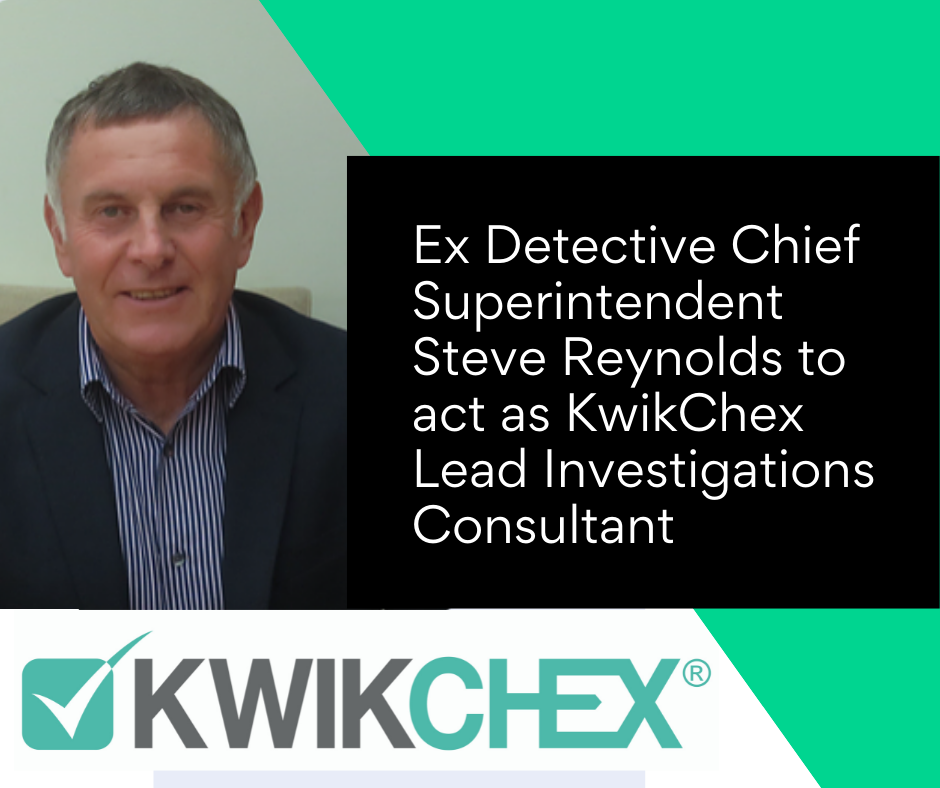 Ex Detective Chief Superintendent Steve Reynolds to act as KwikChex Lead Investigations Consultant