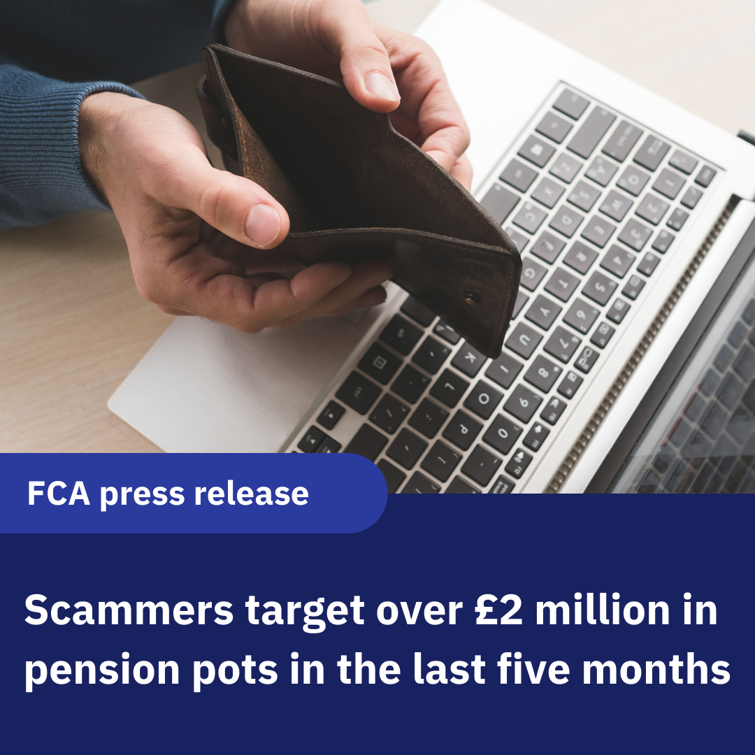 FCA press release – scammers target over £2 million in pension pots in the last five months