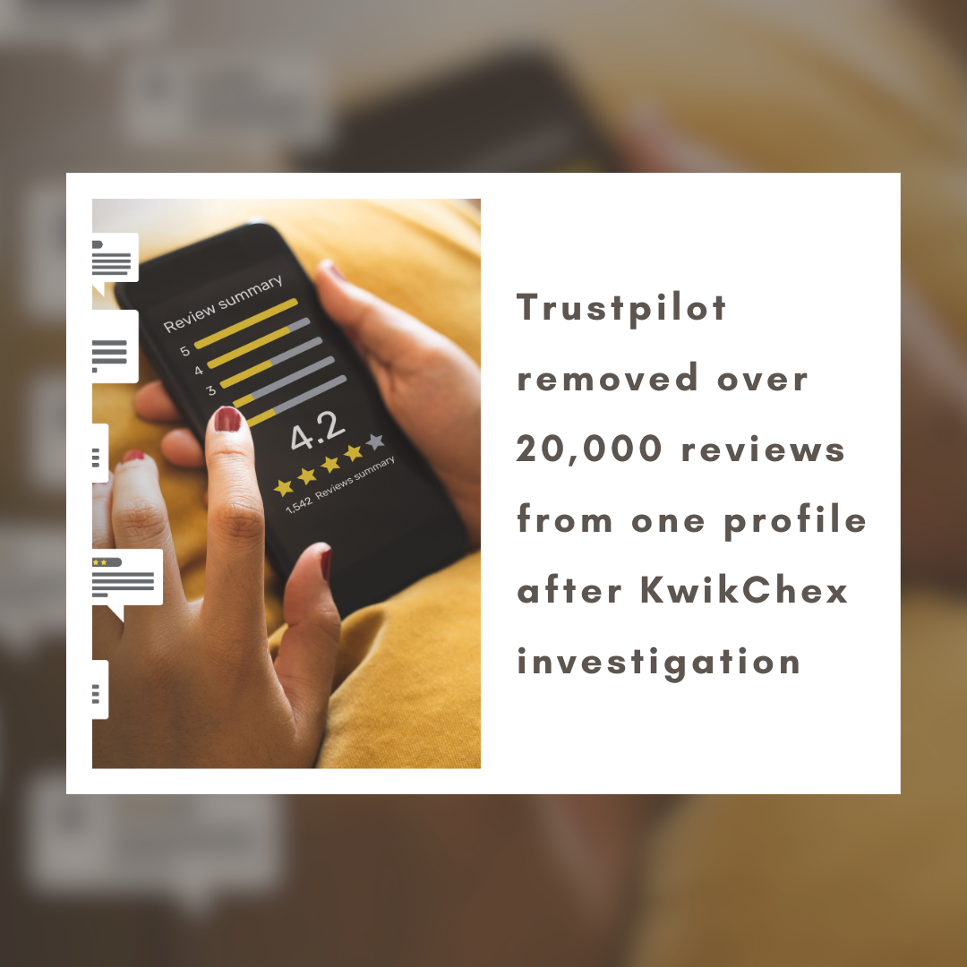 Trustpilot removed over 20,000 reviews from one profile after KwikChex investigation
