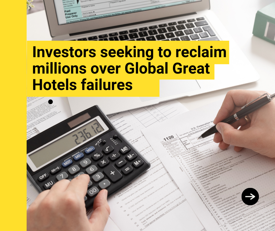 Investors seeking to reclaim millions over Global Great Hotels failures