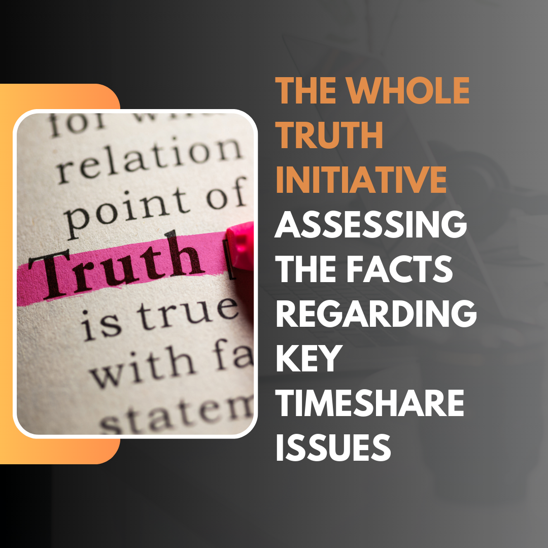 The Whole Truth Initiative – Assessing the facts regarding key timeshare issues