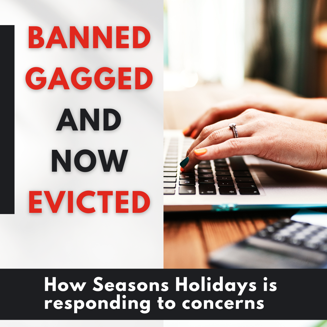 Banned, Gagged, and now Evicted – How Seasons Holidays is responding to concerns from its once loyal customers